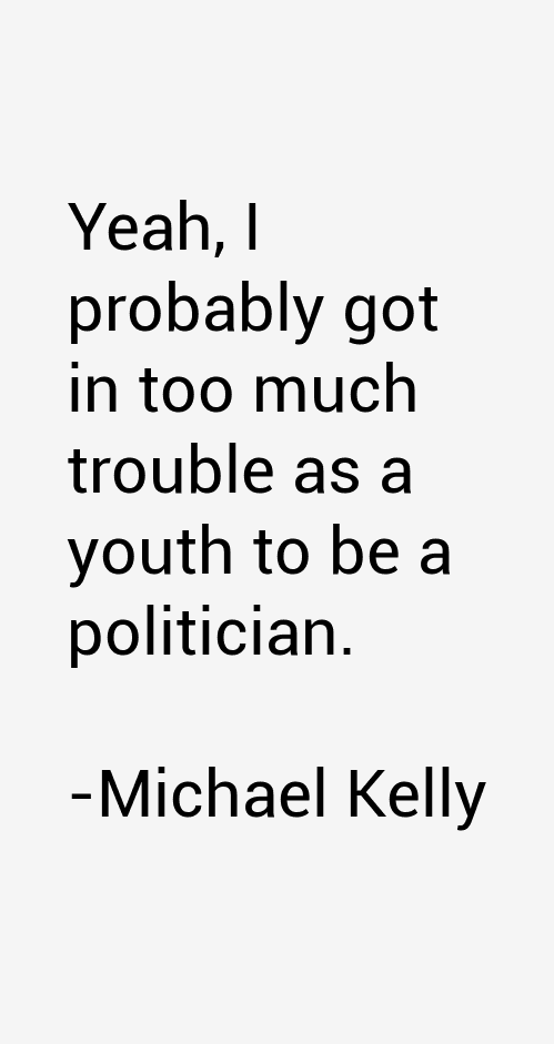 Michael Kelly Quotes