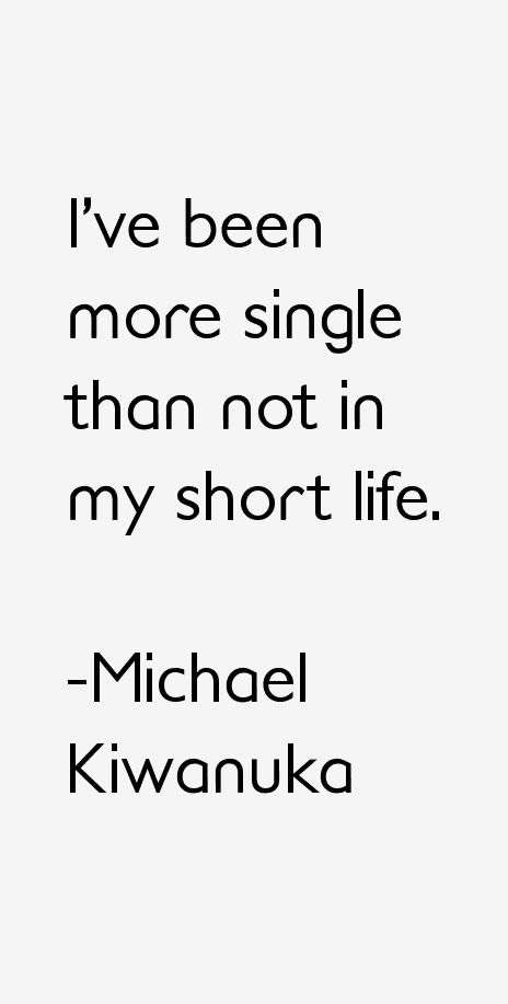 Michael Kiwanuka Quotes