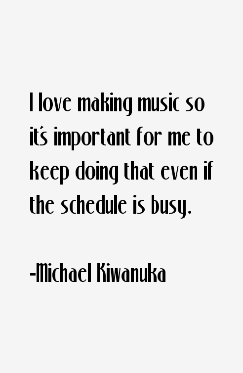 Michael Kiwanuka Quotes