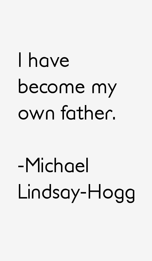 Michael Lindsay-Hogg Quotes