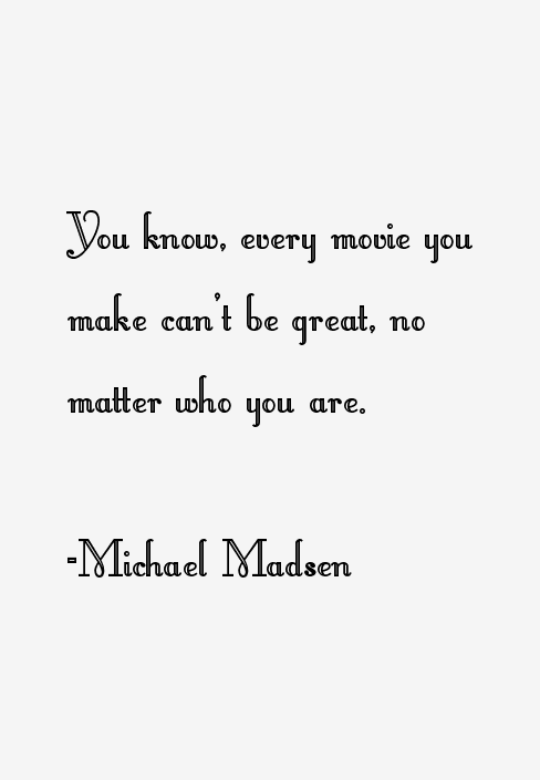 Michael Madsen Quotes