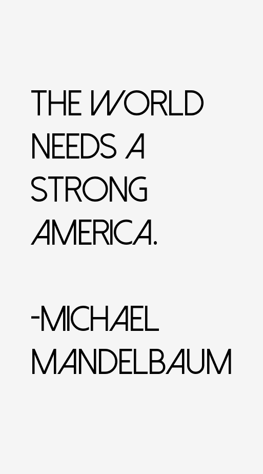 Michael Mandelbaum Quotes