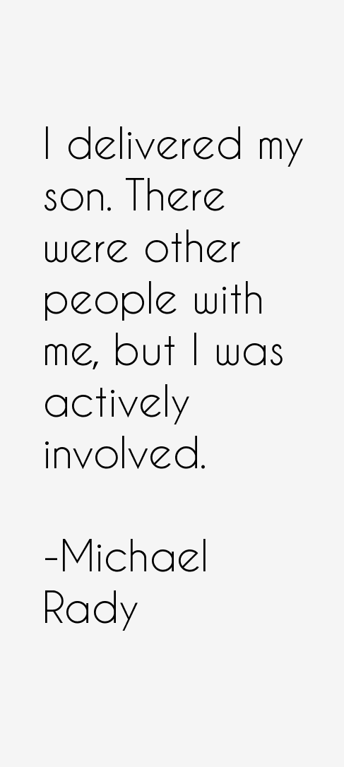 Michael Rady Quotes