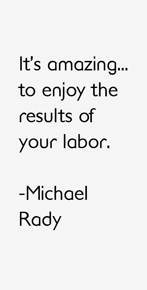 Michael Rady Quotes