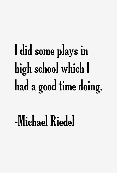 Michael Riedel Quotes