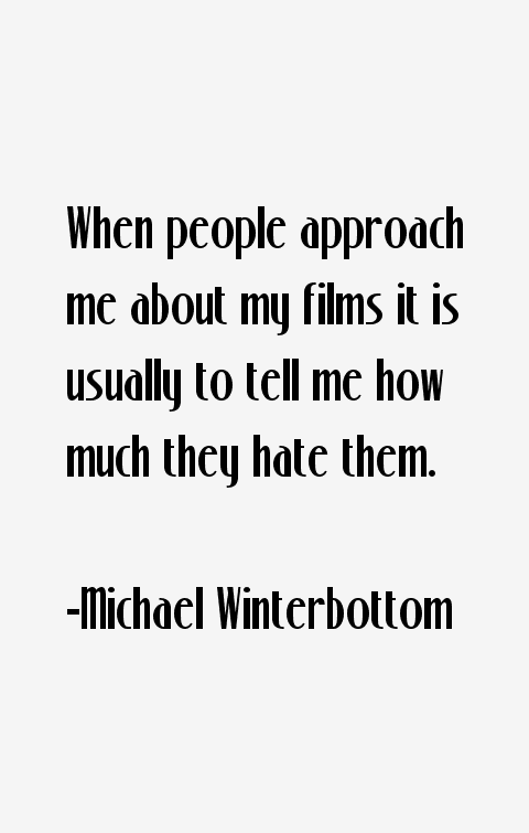 Michael Winterbottom Quotes
