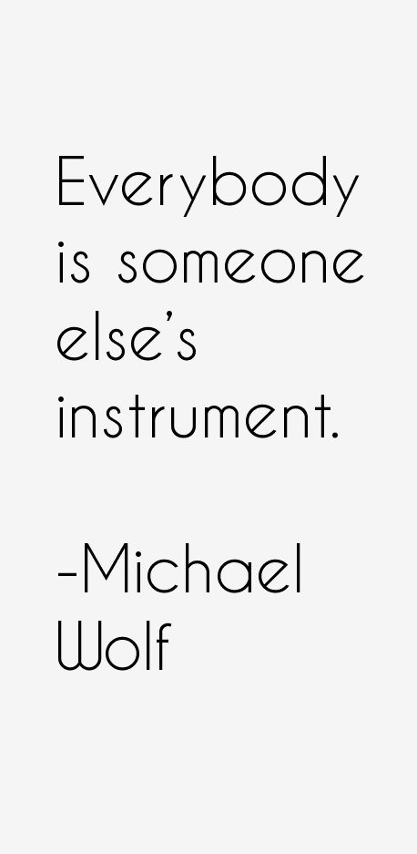 Michael Wolf Quotes
