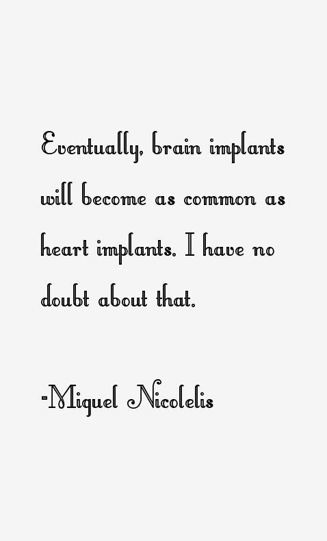 Miguel Nicolelis Quotes
