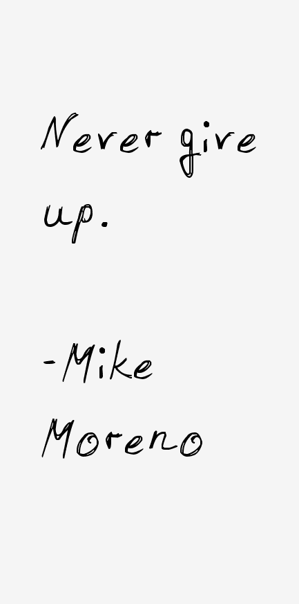 Mike Moreno Quotes