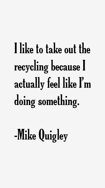 Mike Quigley Quotes
