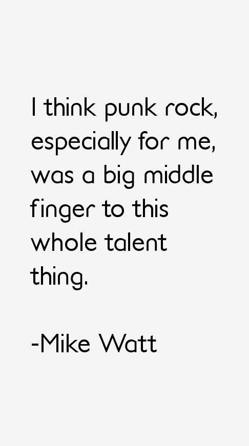 Mike Watt Quotes
