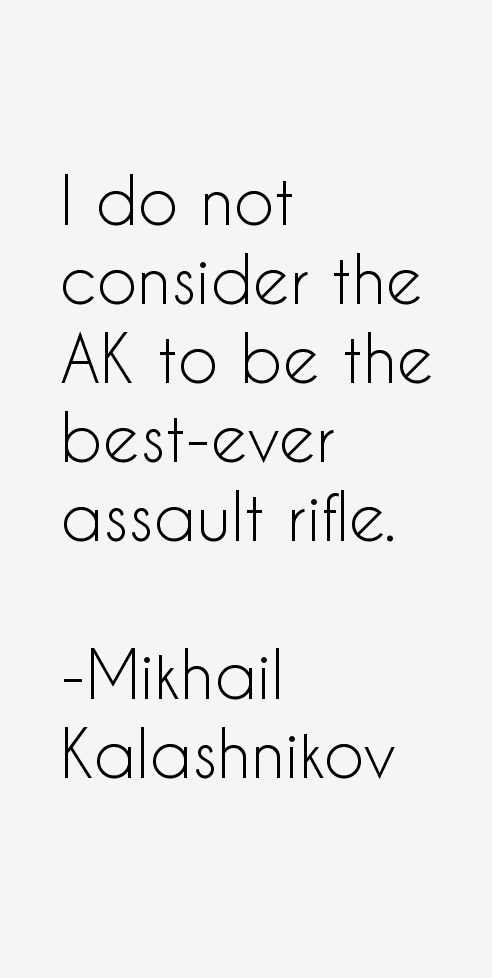 Mikhail Kalashnikov Quotes
