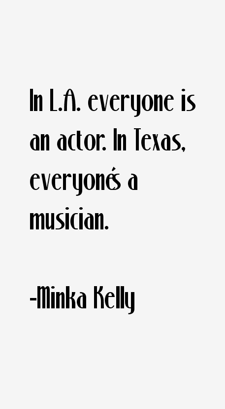 Minka Kelly Quotes
