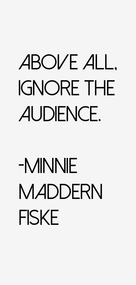 Minnie Maddern Fiske Quotes