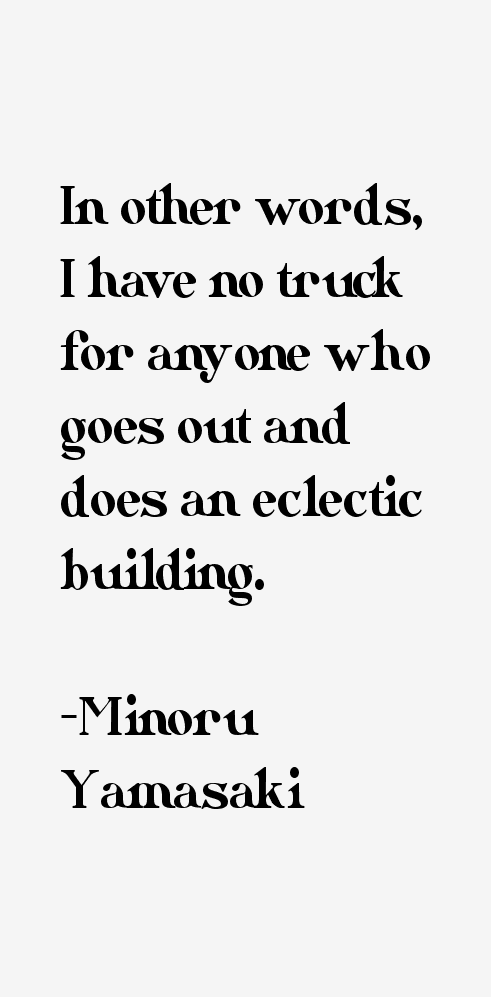 Minoru Yamasaki Quotes
