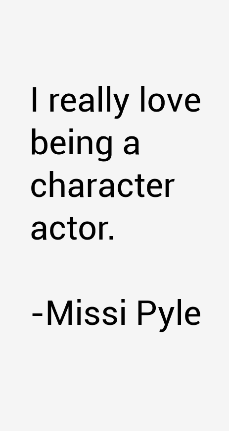 Missi Pyle Quotes