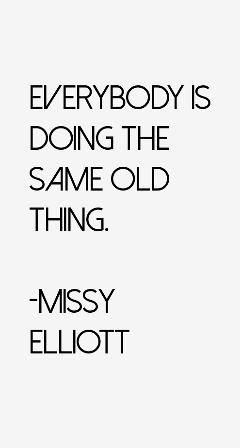 Missy Elliott Quotes