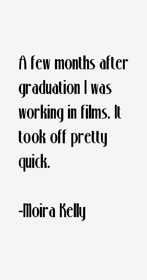 Moira Kelly Quotes