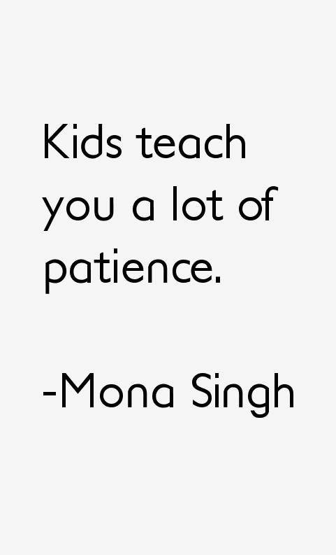 Mona Singh Quotes