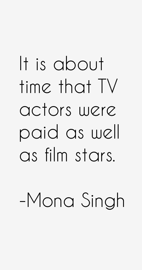Mona Singh Quotes