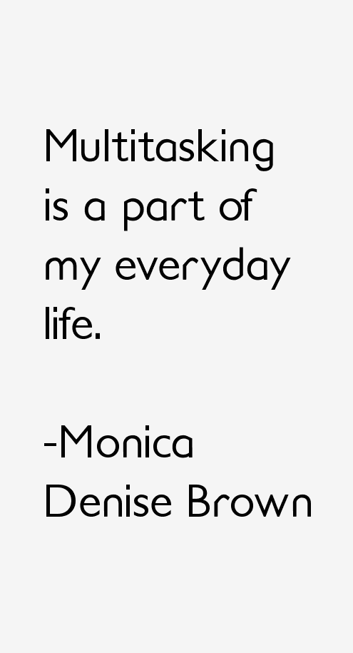 Monica Denise Brown Quotes