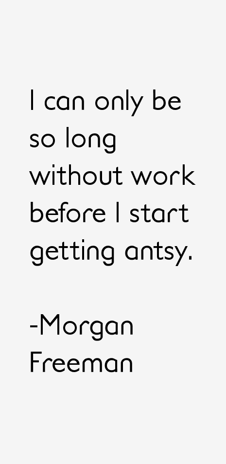 Morgan Freeman Quotes