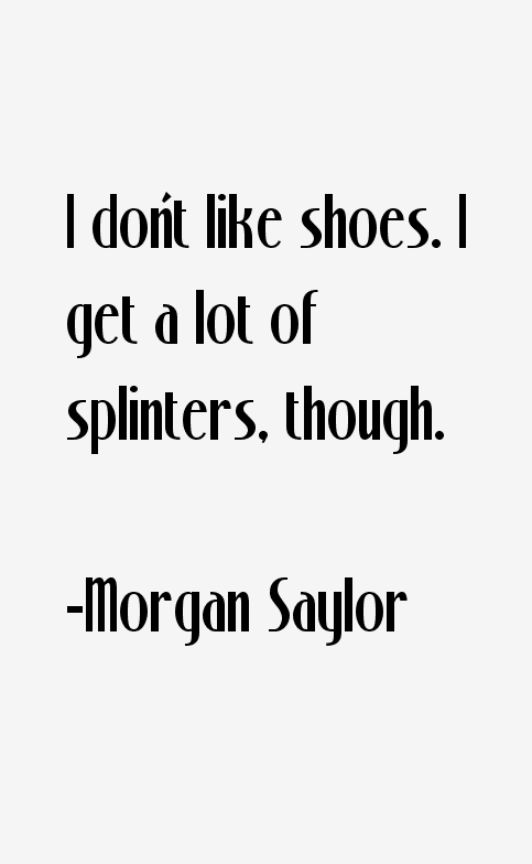 Morgan Saylor Quotes
