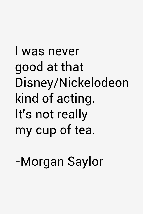 Morgan Saylor Quotes