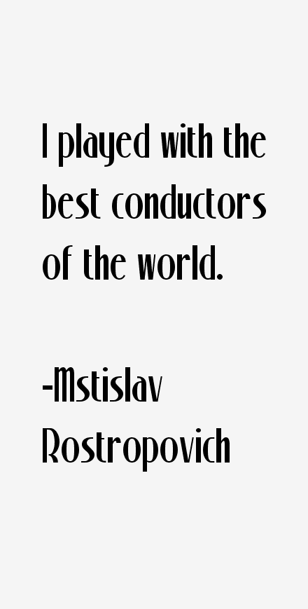 Mstislav Rostropovich Quotes