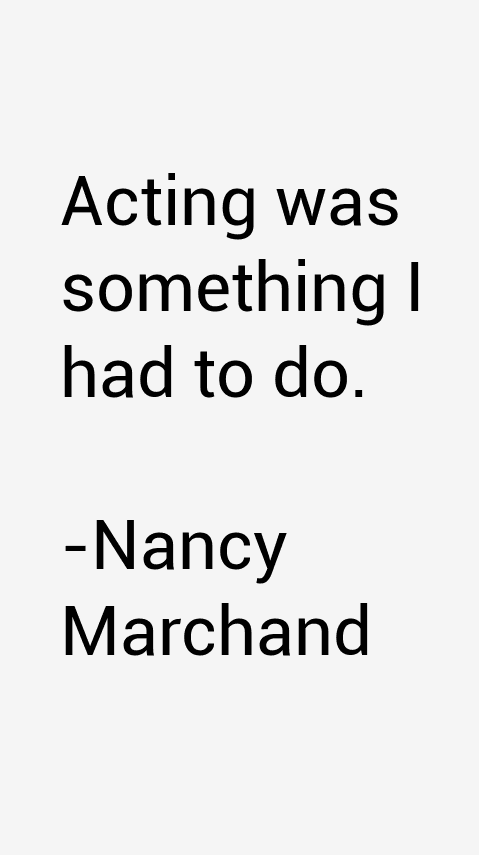 Nancy Marchand Quotes
