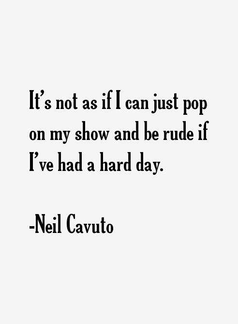 Neil Cavuto Quotes