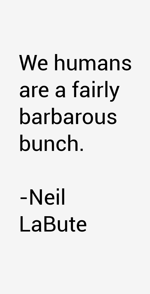 Neil LaBute Quotes
