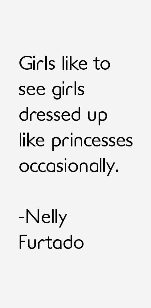 Nelly Furtado Quotes