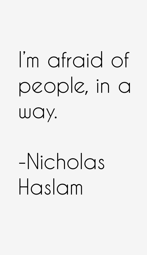 Nicholas Haslam Quotes
