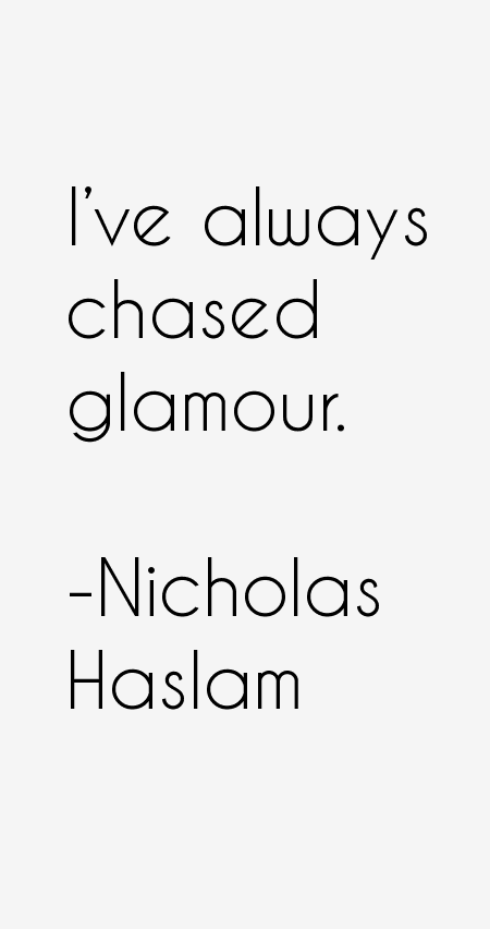 Nicholas Haslam Quotes