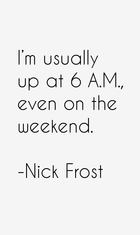 Nick Frost Quotes