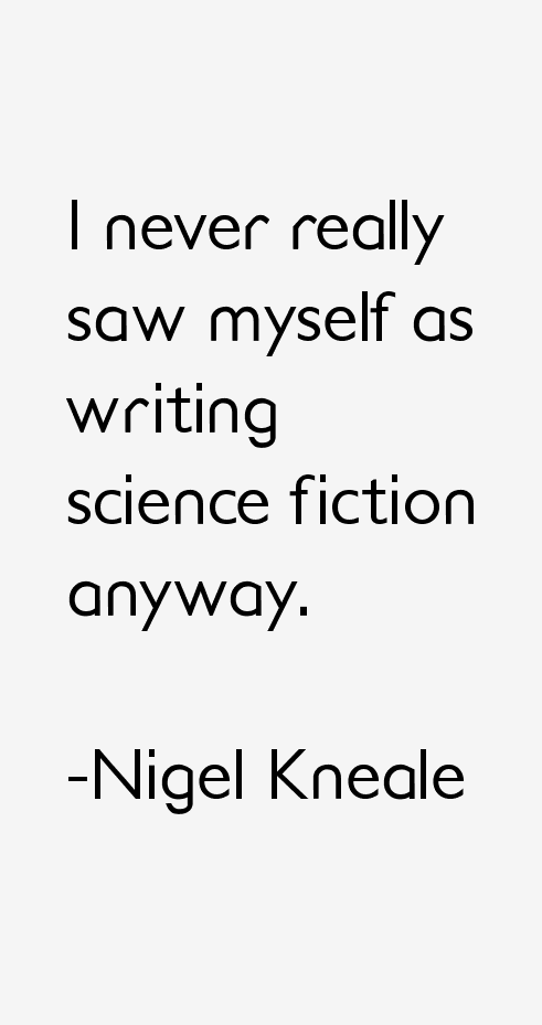 Nigel Kneale Quotes