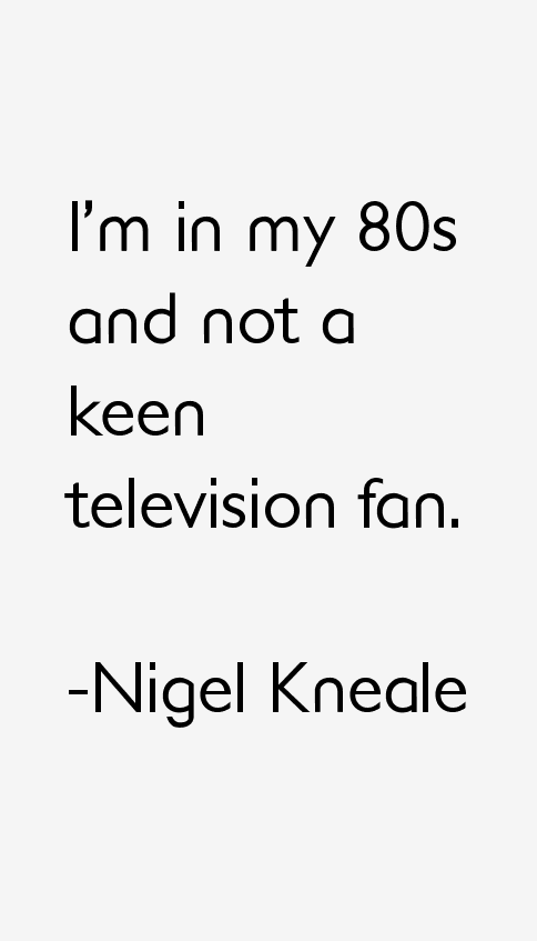 Nigel Kneale Quotes