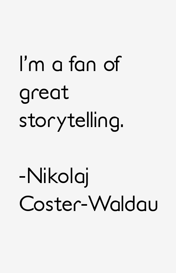 Nikolaj Coster-Waldau Quotes