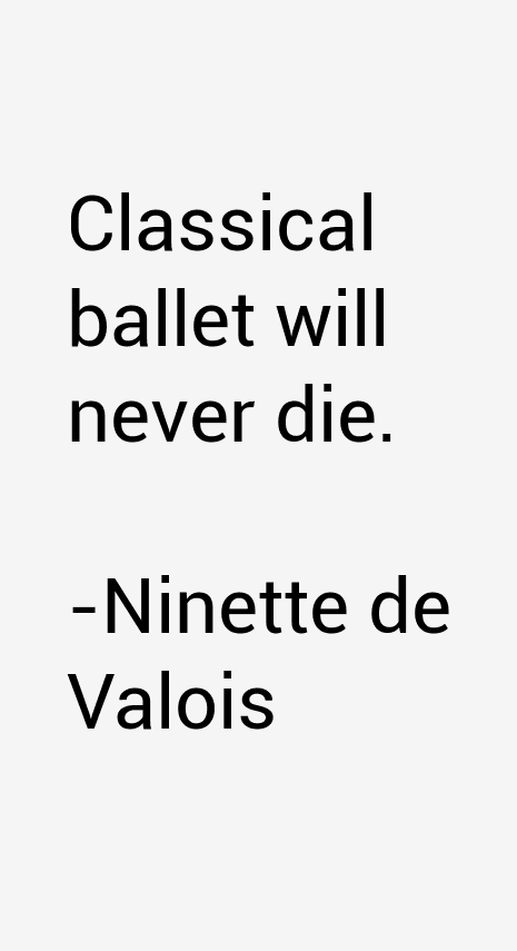 Ninette de Valois Quotes