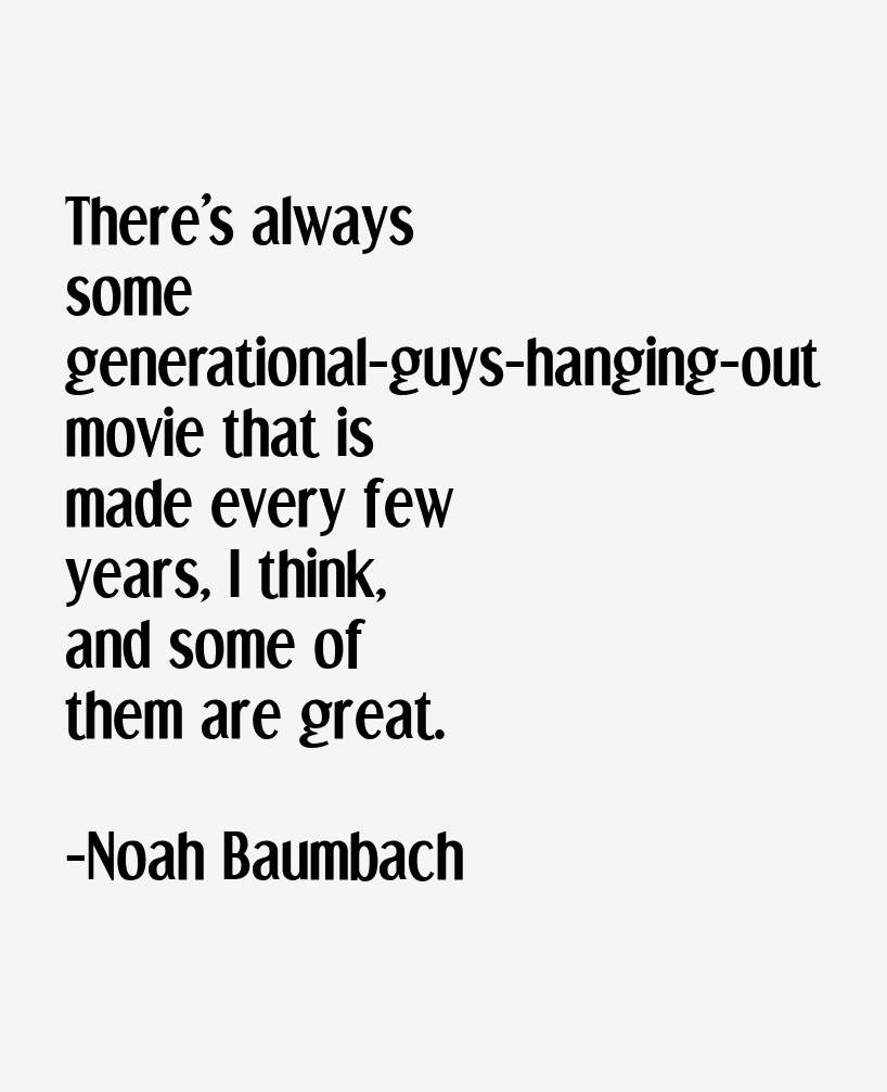 Noah Baumbach Quotes