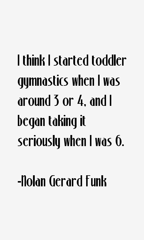 Nolan Gerard Funk Quotes