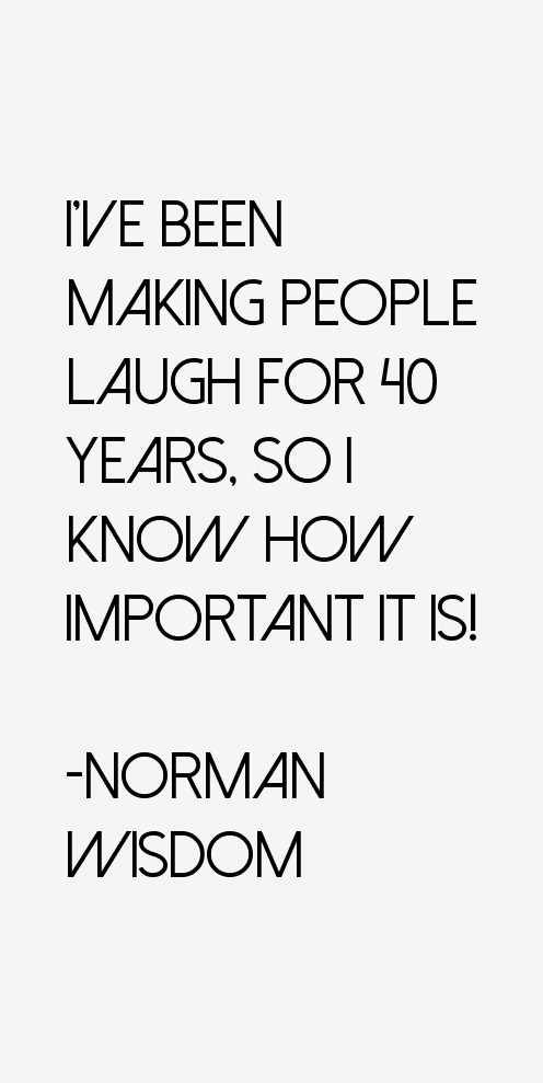 Norman Wisdom Quotes