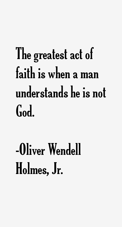 Oliver Wendell Holmes, Jr. Quotes