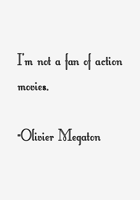 Olivier Megaton Quotes