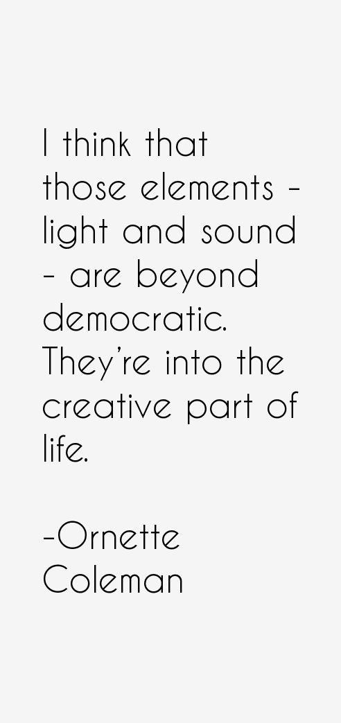 Ornette Coleman Quotes