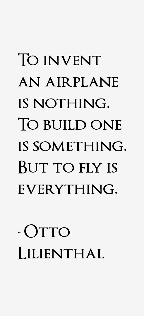 Otto Lilienthal Quotes