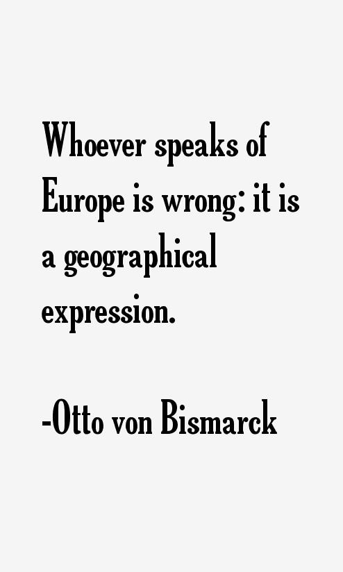 Otto von Bismarck Quotes