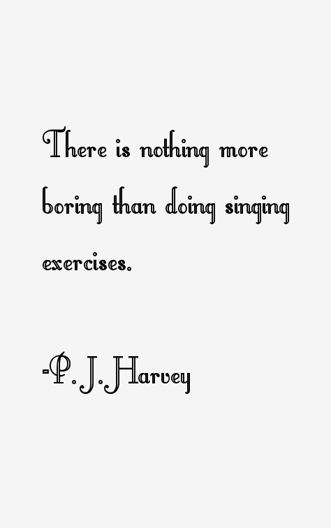 P. J. Harvey Quotes