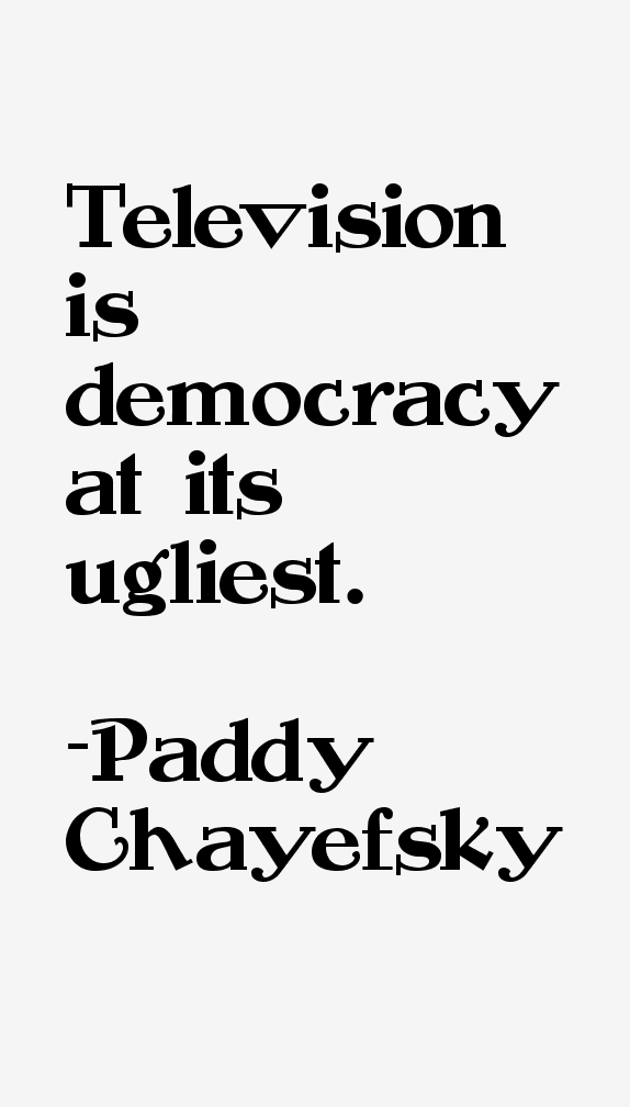 Paddy Chayefsky Quotes